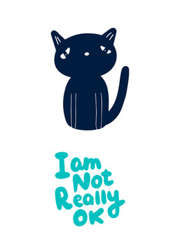 I am not really ok hand drawn vector illustration with sad cat lettering