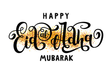 Muslim holiday Happy Eid al-Adha mubarak on glitter gold background. Handwritten lettering. Calligraphic design composition of Muslim holy month. Muslim festival of sacrifice.