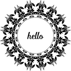 Vector illustration elegant flower frame with ornate wallpaper hello