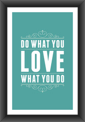 Vintage typographic quote vector illustration do what you love, love what you do poster design