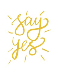Say yes motivation lettering