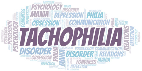 Tachophilia word cloud. Type of Philia.