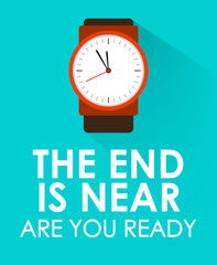 PrintThe End is Near, Are You Ready with Clock Ticking and Blue Green Background. Concept of Last or End of Time and Second Coming