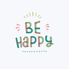 Be Happy hand lettering inscription