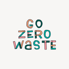 Go Zero Waste Hand lettering inscription