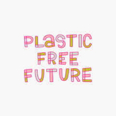 Plastic Free Future hand lettering inscription