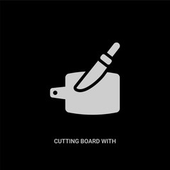white cutting board with knife vector icon on black background. modern flat cutting board with knife from bistro and restaurant concept vector sign symbol can be use for web, mobile and logo.