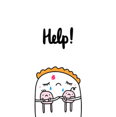 Help hand drawn vector illustration in cartoon style mother crying holding small kids