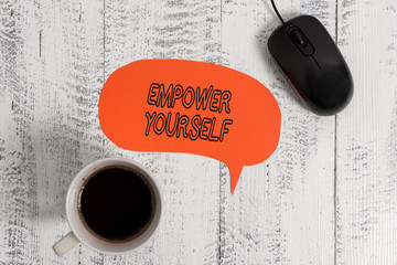 Conceptual hand writing showing Empower Yourself. Concept meaning taking control of life setting...