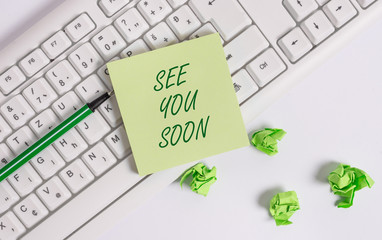 Word writing text See You Soon. Business photo showcasing used for saying goodbye to someone and...