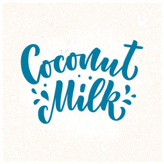 Coconut milk lettering for banner, logo and packaging design. Organic nutrition healthy food. Phrase about dairy product. Vector