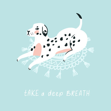Motivational poster - Take a deep breath. Cute dalmatian on the carpet. Yoga vector card. 