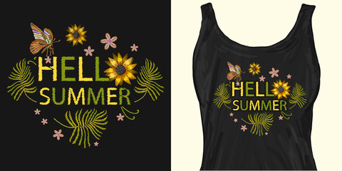 Embroidery flowers. Hello summer slogan. Trendy apparel design. Template for fashionable clothes, modern print for t-shirts, apparel art