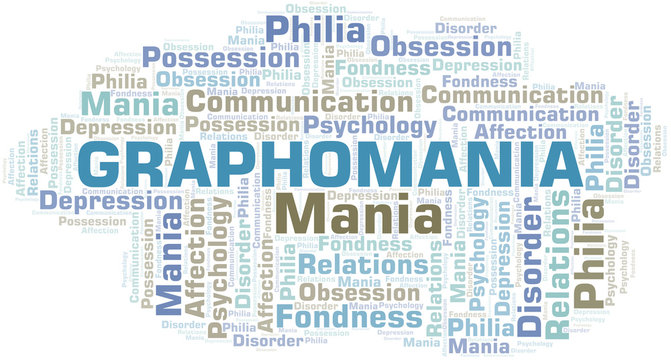 Graphomania word cloud. Type of mania, made with text only.