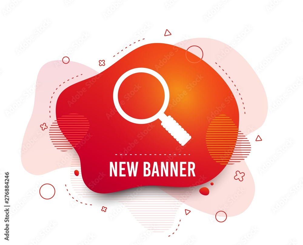 Poster fluid badge. magnifier glass sign icon. zoom tool button. navigation search symbol. abstract shape. 