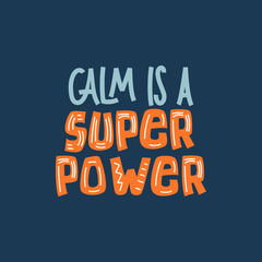Calm Is A Super Power - hand lettering composition