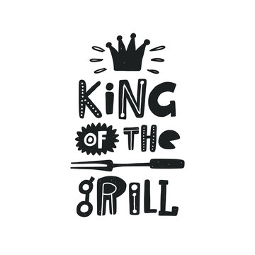 King of the grill. Hand drawn lettering. Quote sketch typography. Vector inscription slogan. Poster, card, print design, t shirt, picnic, apron, gift