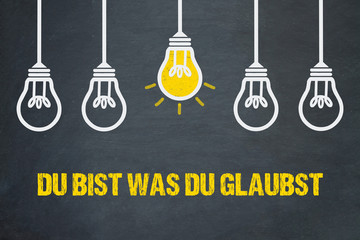 Du bist was du glaubst