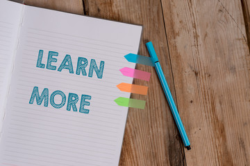 Conceptual hand writing showing Learn More. Concept meaning knowledge or skill acquired by...