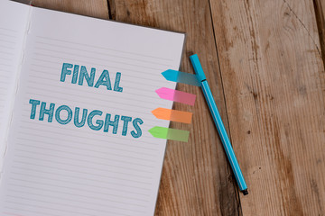 Conceptual hand writing showing Final Thoughts. Concept meaning the conclusion or last few...
