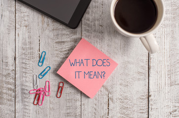 Handwriting text writing What Does It Mean question. Conceptual photo intended to communicate...