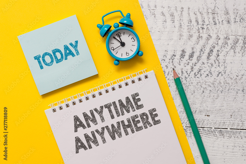 Poster text sign showing anytime anywhere. business photo showcasing saying that you can do something at ev
