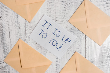 Text sign showing It Is Up To You. Business photo text Used to tell a demonstrating that they are...