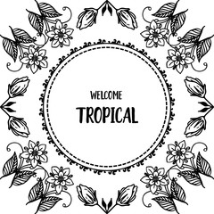 Vector illustration shape of card welcome tropical with elegant flower frame