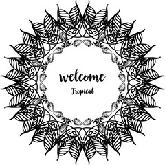 Vector illustration invitation card welcome tropical with various blossom flower frame
