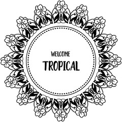 Vector illustration elegant flower frame for various card wellcome tropical