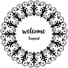 Vector illustration ornate flower frame for decor of wallpaper wellcome tropical