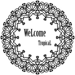Vector illustration ornate flower frame for decor of wallpaper wellcome tropical
