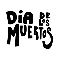Dia de los muertos (Day of the dead). Lettering phrase on white background. Design element for poster, card, banner. Vector illustration