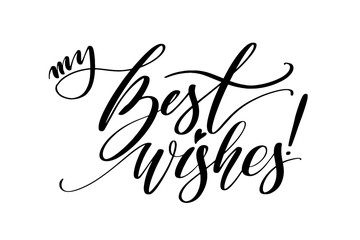My best wishes greeting quote. Lettering typography. Phrase by hand. Modern calligraphy.