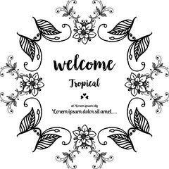 Lettering welcome tropical for greeting card, various flower. Vector
