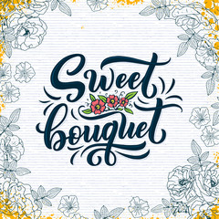 Lettering quote about flowers, illustration made in vector. Postcard, invitation and t-shirt design with handdrawn composition.