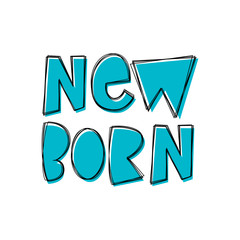 Newborn - hand lettering phrase for baby shower.