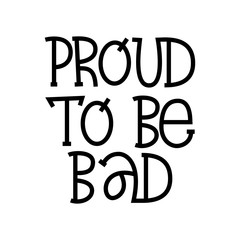 Proud To Be Bad - hand lettering composition.