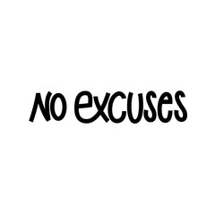 No Excuses - hand lettering phrase.