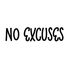 No Excuses - hand lettering phrase.