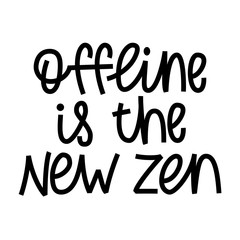 Offline Is the New Zen - hand lettering phrase.