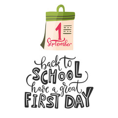 Hand drawn vector card and lettering quote. Back to school and have a great first day. Cute cartoon art with calendar. Study flat illustration.