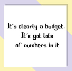 It’s clearly a budget. It’s got lots of numbers in it. Ready to post social media quote