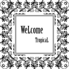 Design card modern with lettering welcome tropical, wallpaper elegant, flower. Vector