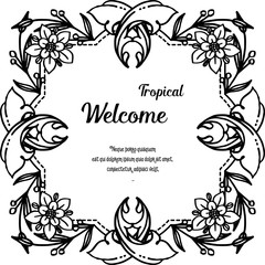 Decoration on background with writing welcome tropical, ornate flower, design spring. Vector