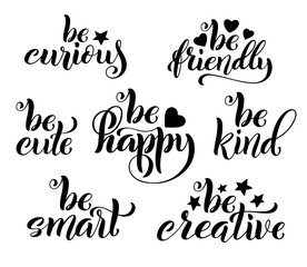 Be creative, happy, friendly and curious hand written lettering. Inspirational quote. Vector