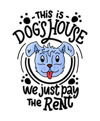 Dog funny quote. Cute poster and t-shirt print. Hand drawn lettering typography design. Vector