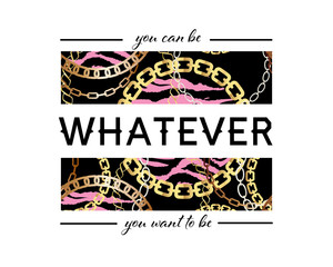 Obraz premium You Can Be Whatever You Want To Be Slogan On Fashion Seamless Pattern with Golden Chains and Leopard Print. Fabric Design Background with Chain, Metallic accessories.