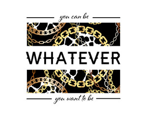 You Can Be Whatever You Want To Be Slogan On Fashion Seamless Pattern with Golden Chains and Leopard Print. Fabric Design Background with Chain, Metallic accessories. 