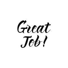 Great job. Lettering. Ink illustration. Modern brush calligraphy Isolated on white background
